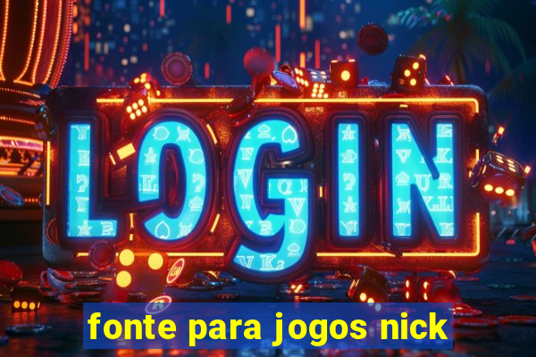 fonte para jogos nick