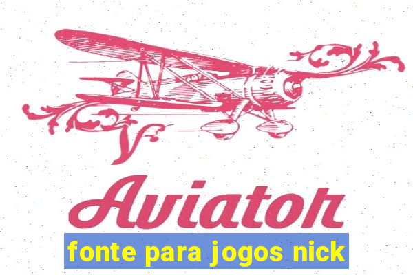 fonte para jogos nick