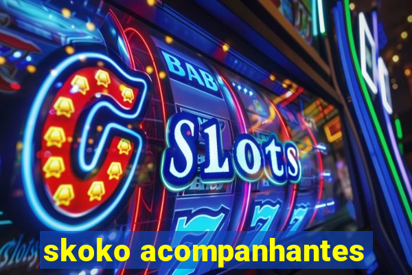 skoko acompanhantes