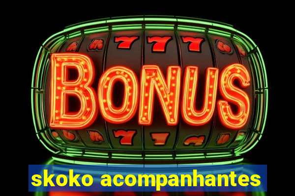 skoko acompanhantes