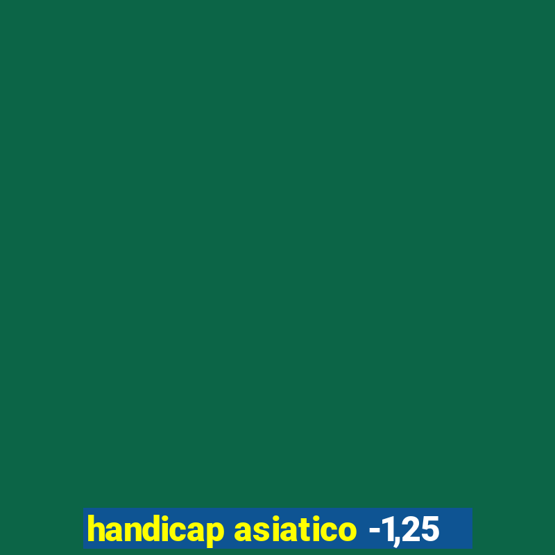 handicap asiatico -1,25