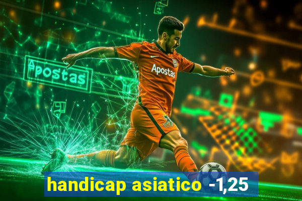 handicap asiatico -1,25