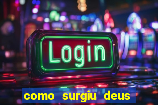 como surgiu deus segundo o espiritismo