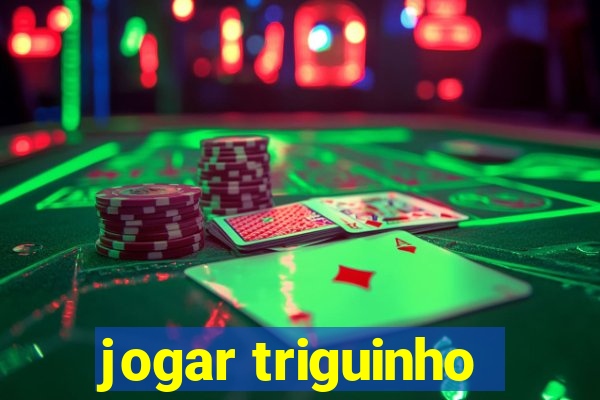 jogar triguinho