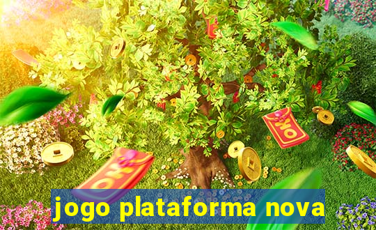 jogo plataforma nova