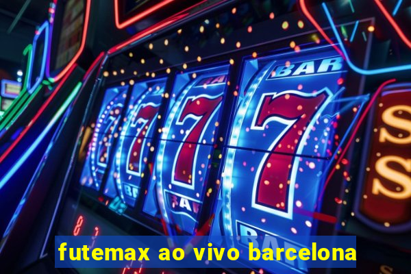 futemax ao vivo barcelona