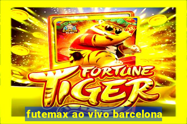 futemax ao vivo barcelona