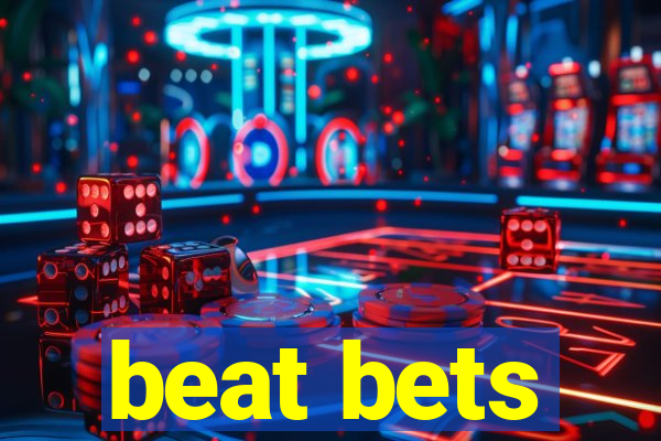 beat bets