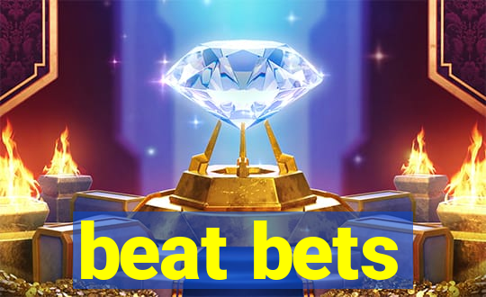 beat bets