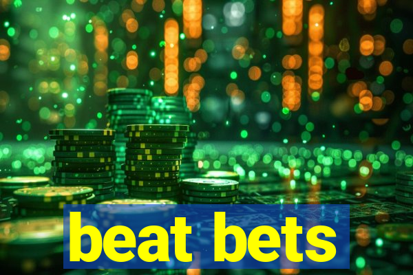 beat bets