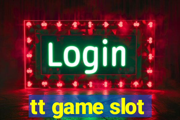 tt game slot