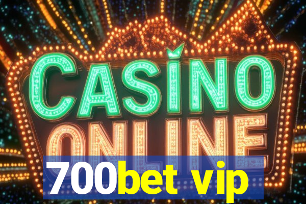 700bet vip