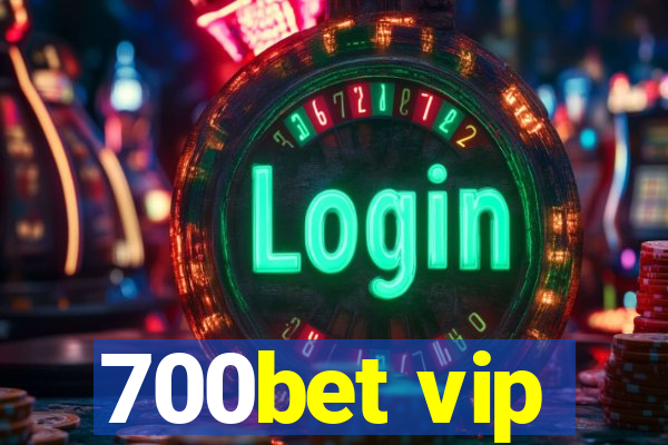 700bet vip