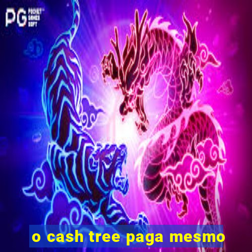 o cash tree paga mesmo