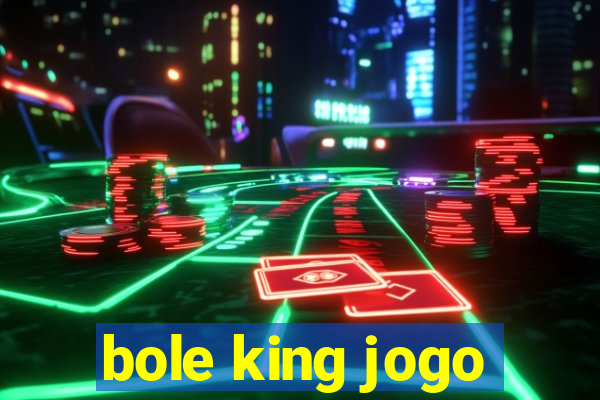 bole king jogo