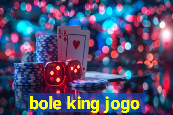 bole king jogo