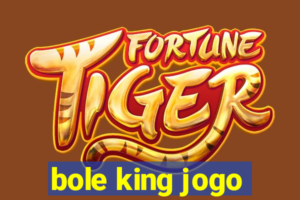 bole king jogo