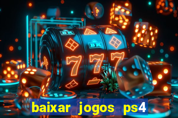 baixar jogos ps4 desbloqueado pkg