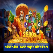 skooka acompanhates