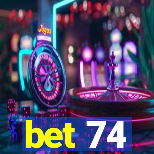 bet 74