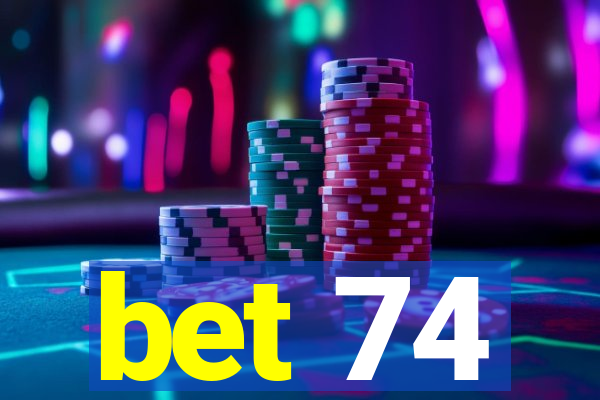 bet 74