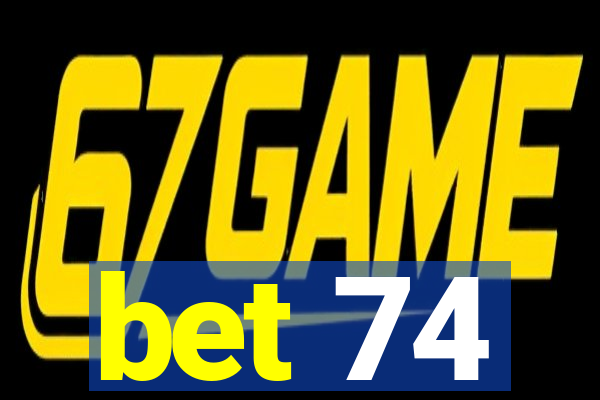 bet 74