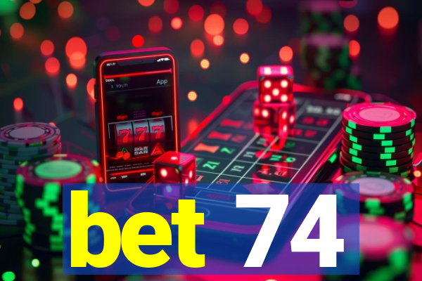 bet 74