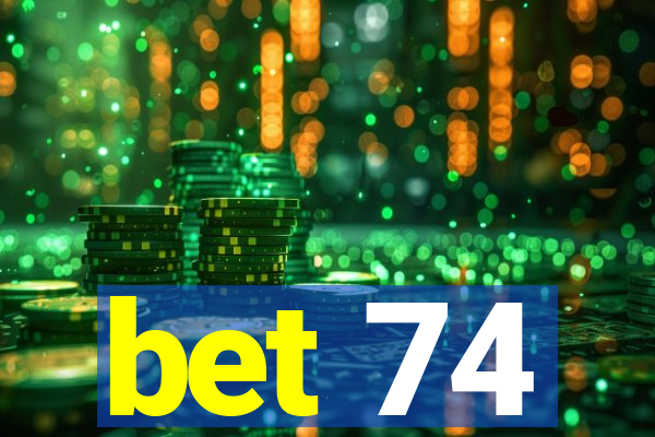 bet 74