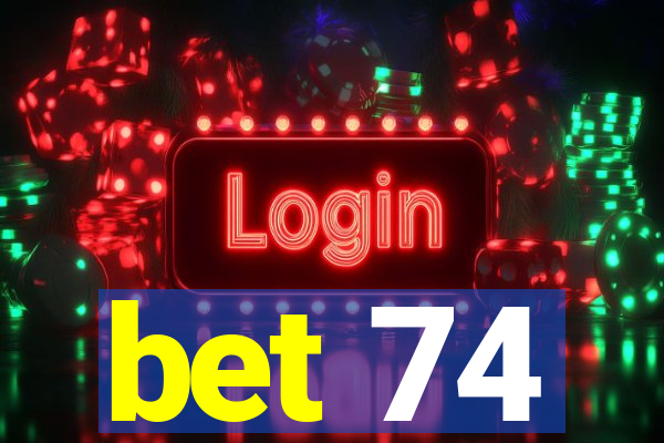 bet 74