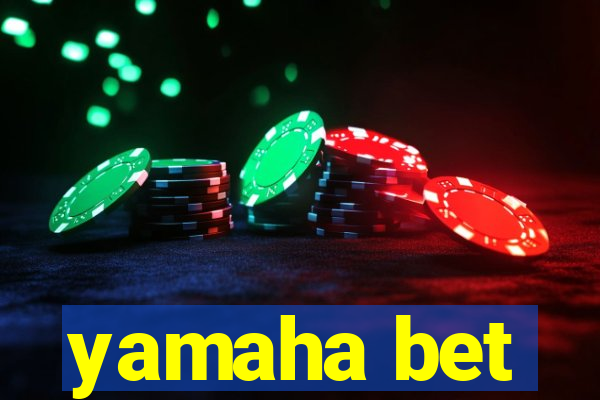 yamaha bet