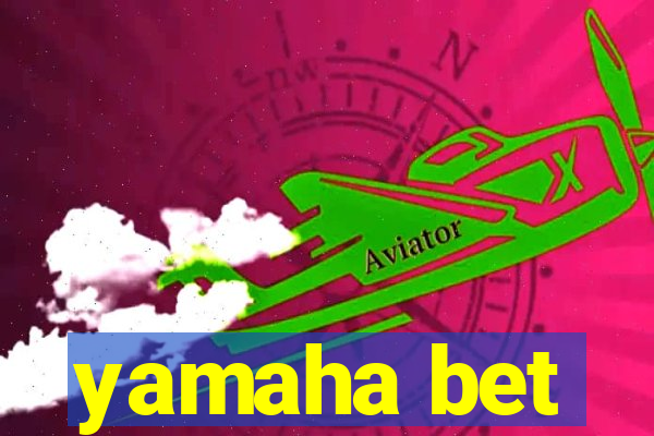 yamaha bet