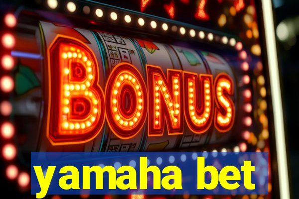 yamaha bet