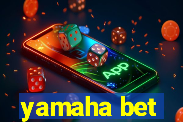 yamaha bet