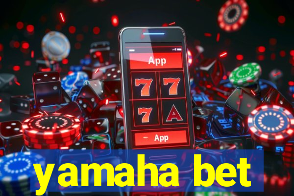 yamaha bet