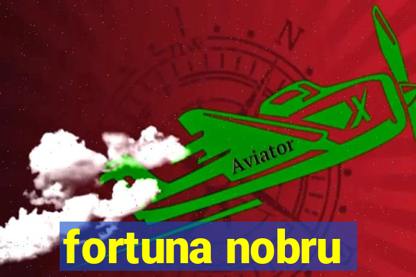 fortuna nobru