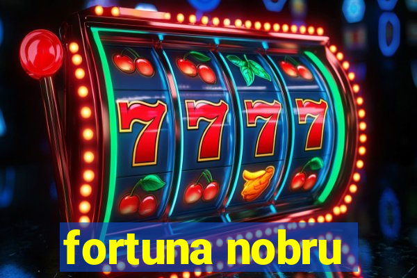 fortuna nobru