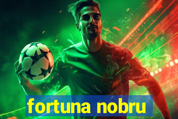 fortuna nobru