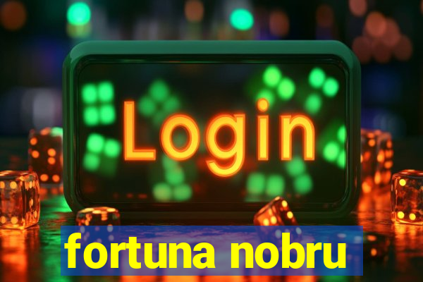 fortuna nobru