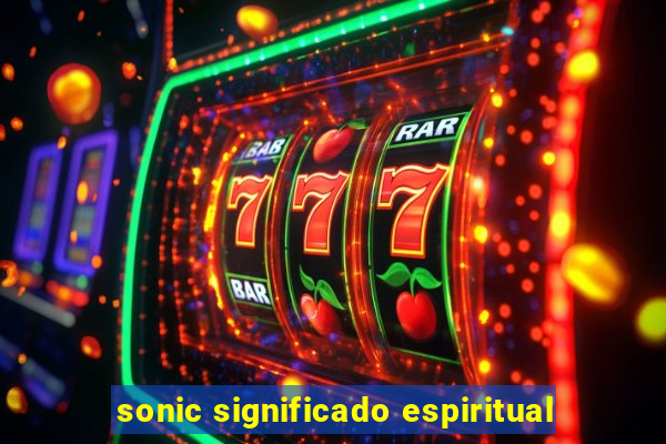 sonic significado espiritual