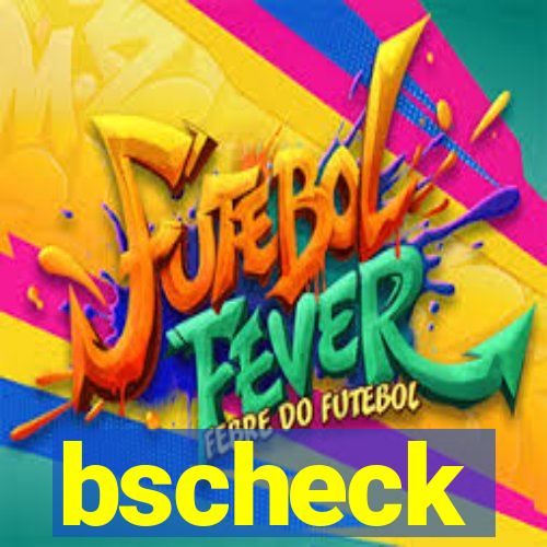 bscheck