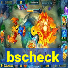 bscheck