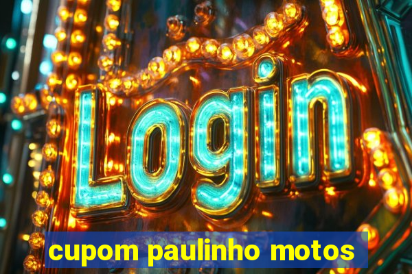 cupom paulinho motos