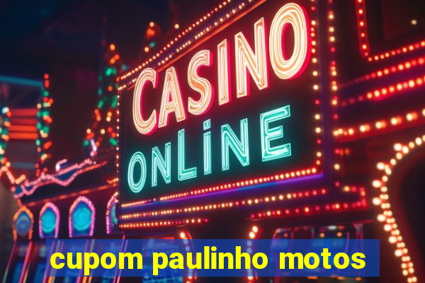 cupom paulinho motos