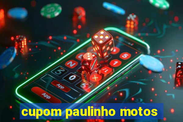 cupom paulinho motos