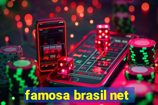 famosa brasil net