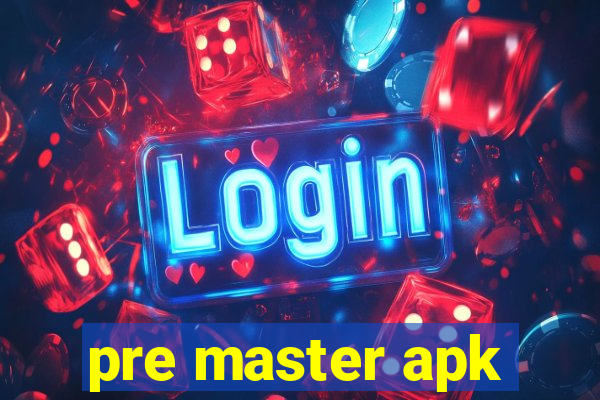 pre master apk