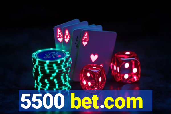 5500 bet.com