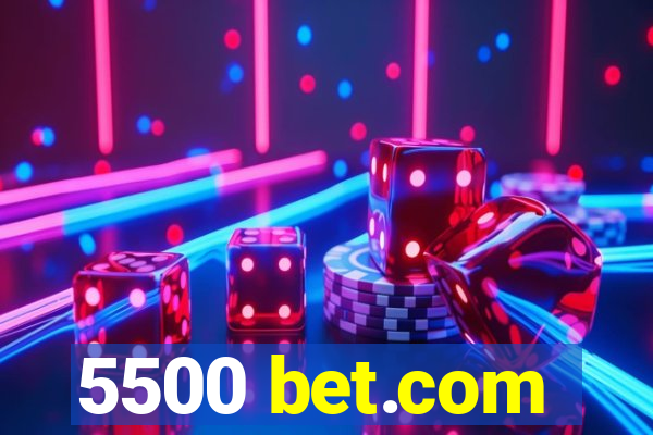 5500 bet.com