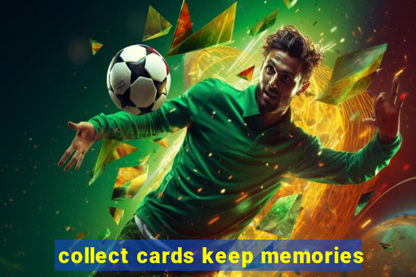 collect cards keep memories