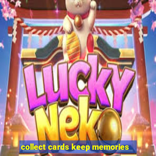 collect cards keep memories